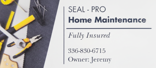 Business card for Seal-Pro Home Maintenance, featuring tools on the left and contact info for owner Jeremy at 336-830-6715.