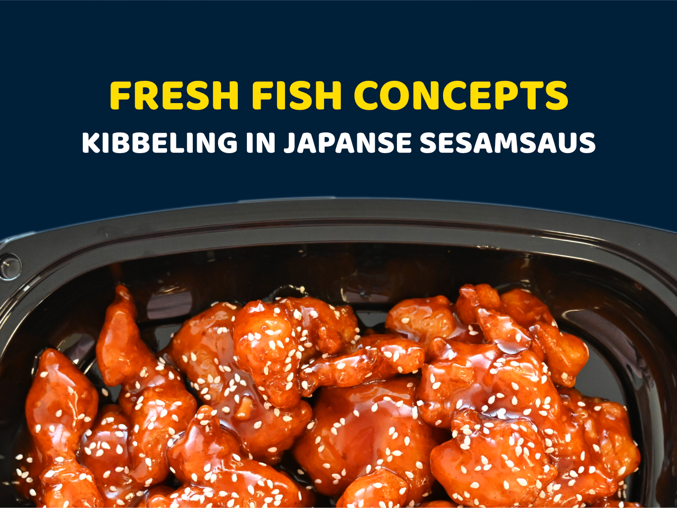 Seven Seas Internation, Fresh Fish Concepts, kibbeling in japanse sesamsaus