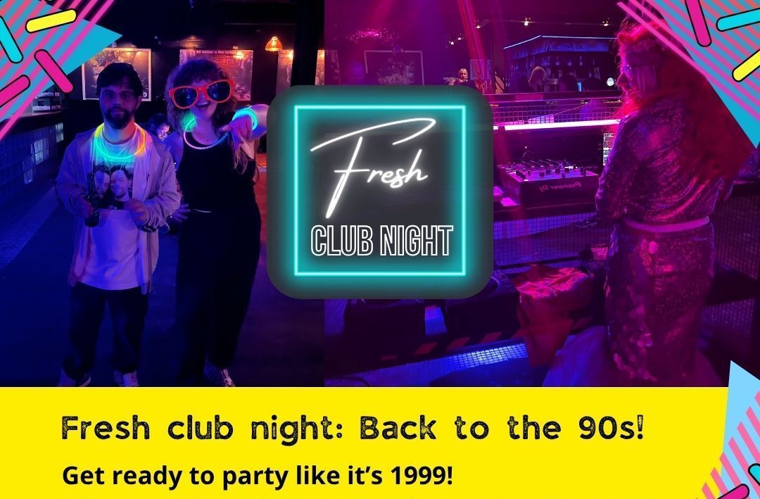 Collage image with people in a night club. Text: Fresh Club Night: Back to the 90s. Get ready to party like it's 1999!