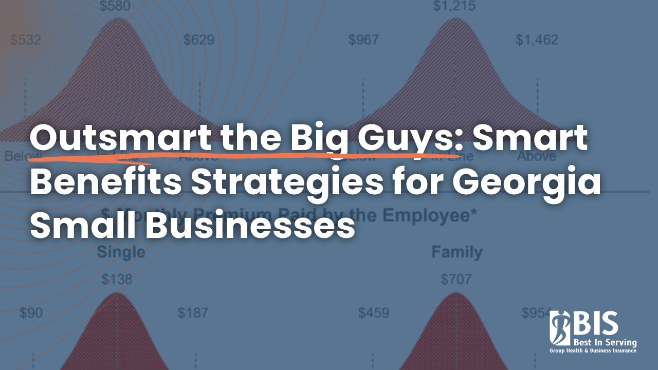 Outsmart the big guys: Smart Benefits Strategies for Georgia Small Businesses