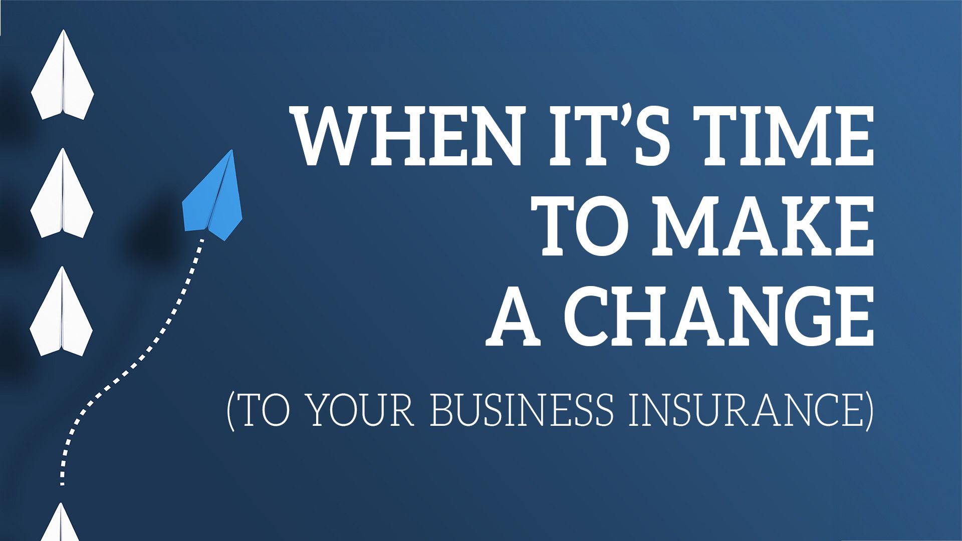 When It's Time To Make A Change (To Your Business Insurance)