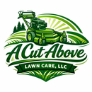 A logo for "A Cut Above Lawn Care, LLC," featuring a green lawnmower above the business name and stylized grassy terrain.