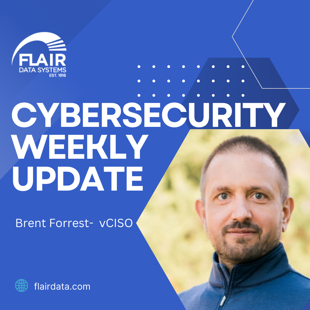 Brent Forrest and I serve as a vCISO at Flair Data Systems. Here is your cybersecurity update for 11/16/2023