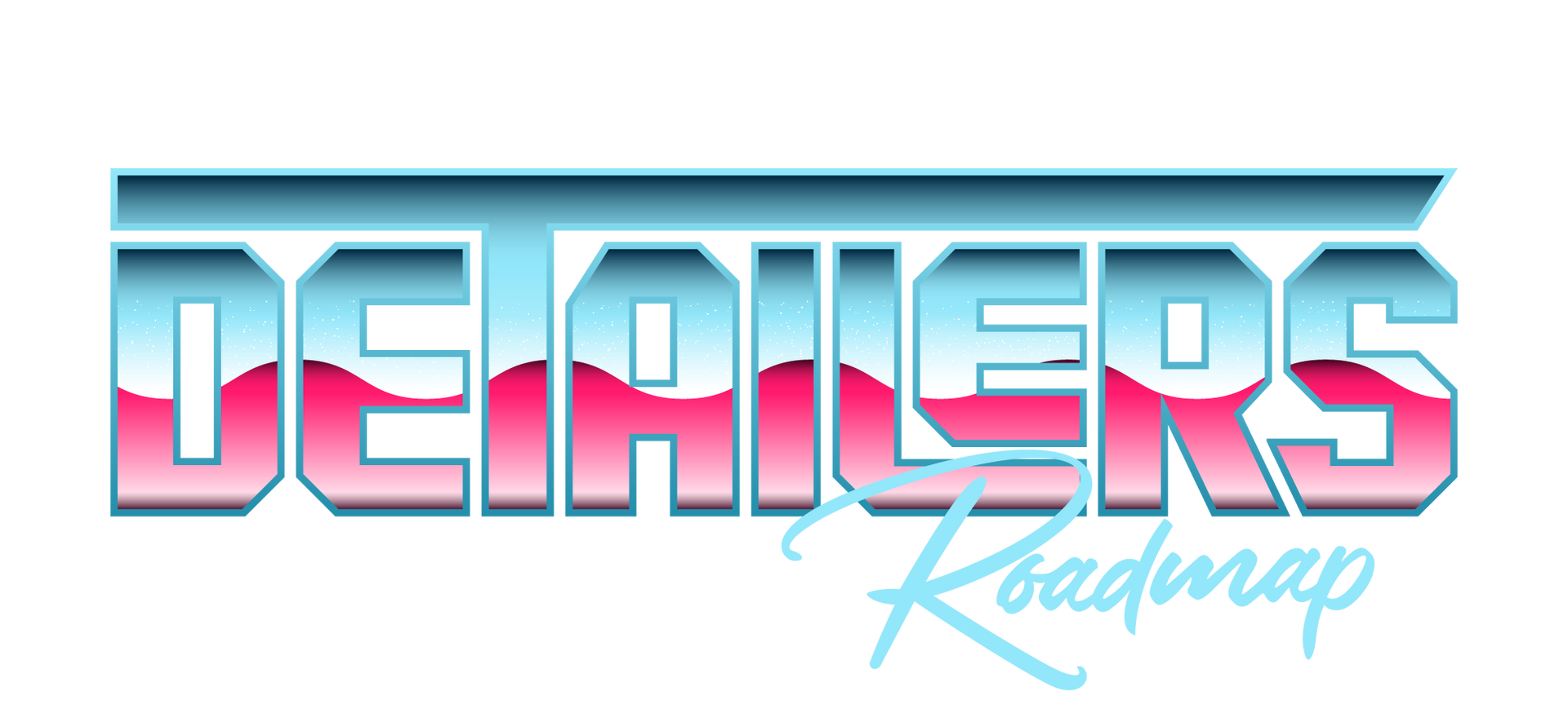 Detailers Roadmap
