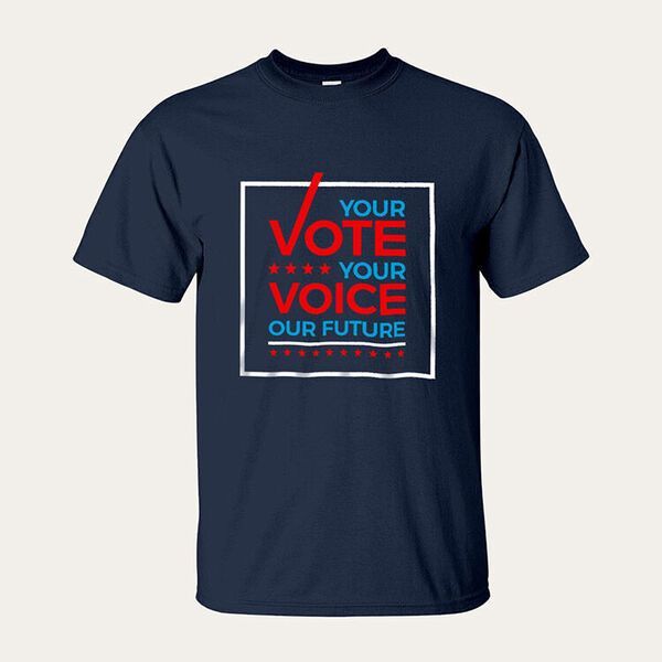 a t-shirt that says your vote is your voice our future