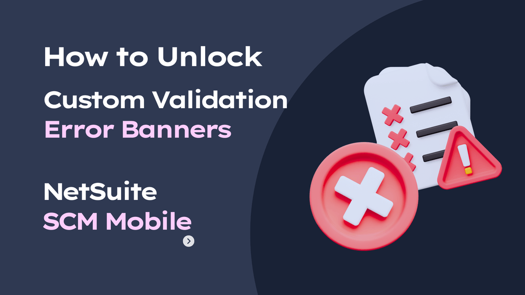 Title card: How to Unlock Custom Validation Error Banners in NetSuite SCM Mobile. Icons of error document and alert.