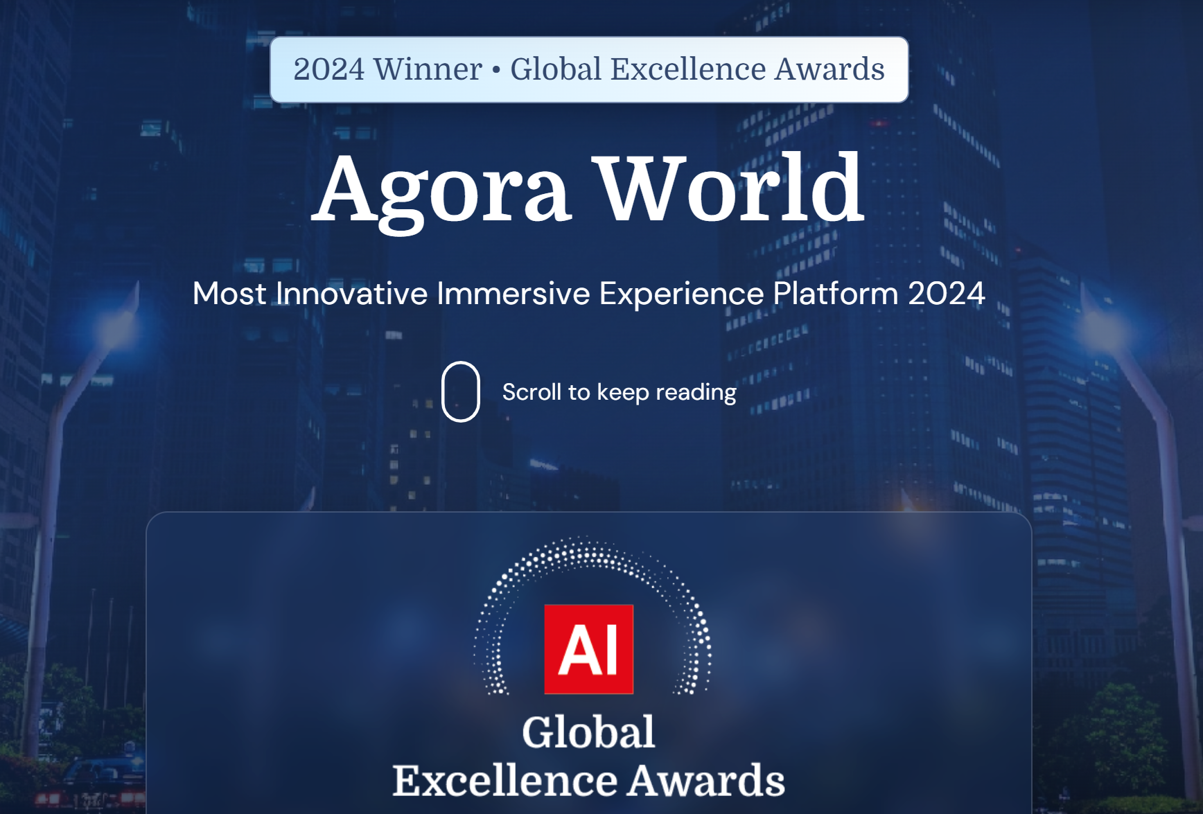 2024 Winner • Global Excellence Awards
Agora World
Most Innovative Immersive Experience Platform 202