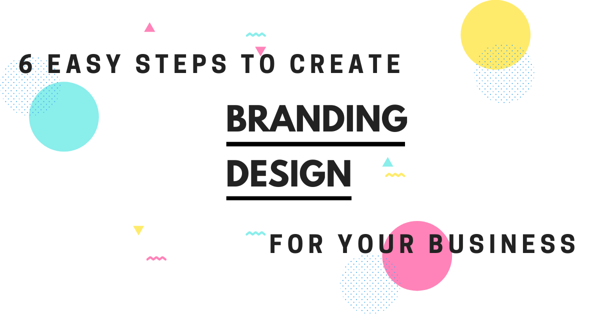 Easy Steps To Create Brand Design for Your Business - DesignFox