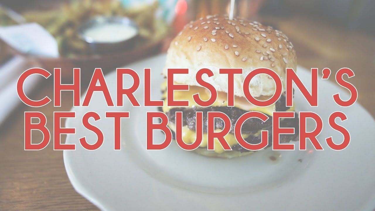The Best Burgers in Charleston, South Carolina