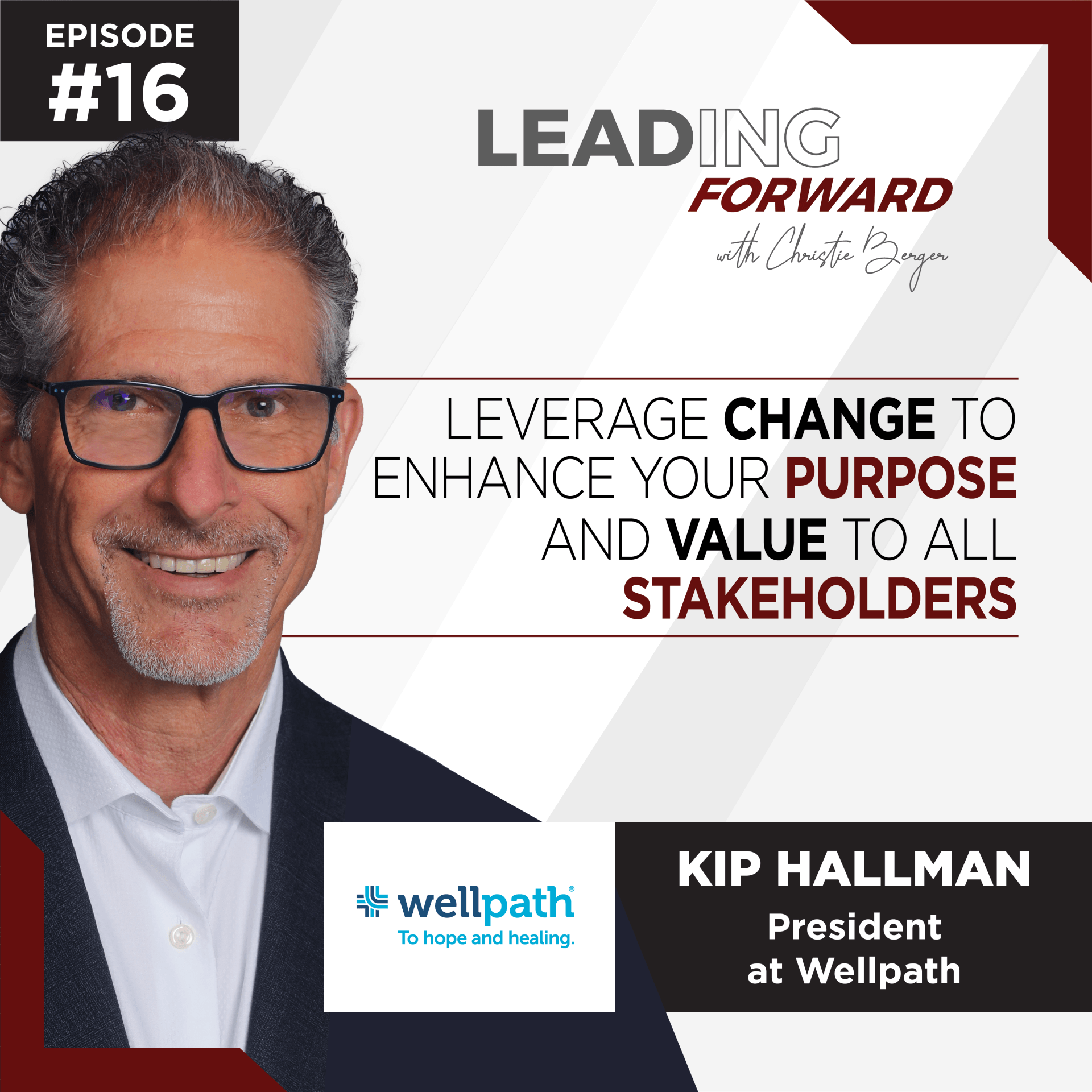 Kip Hallman is the President at Wellpath and was interviewed on Leading Forward-a podcast series full of meaningful conversation with leaders from multiple industries in and around Nashville, TN