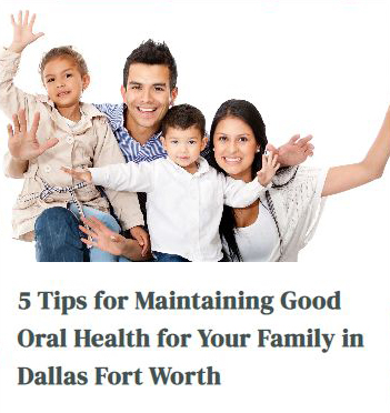 5 tips for maintaining good oral health for your family in dallas fort worth