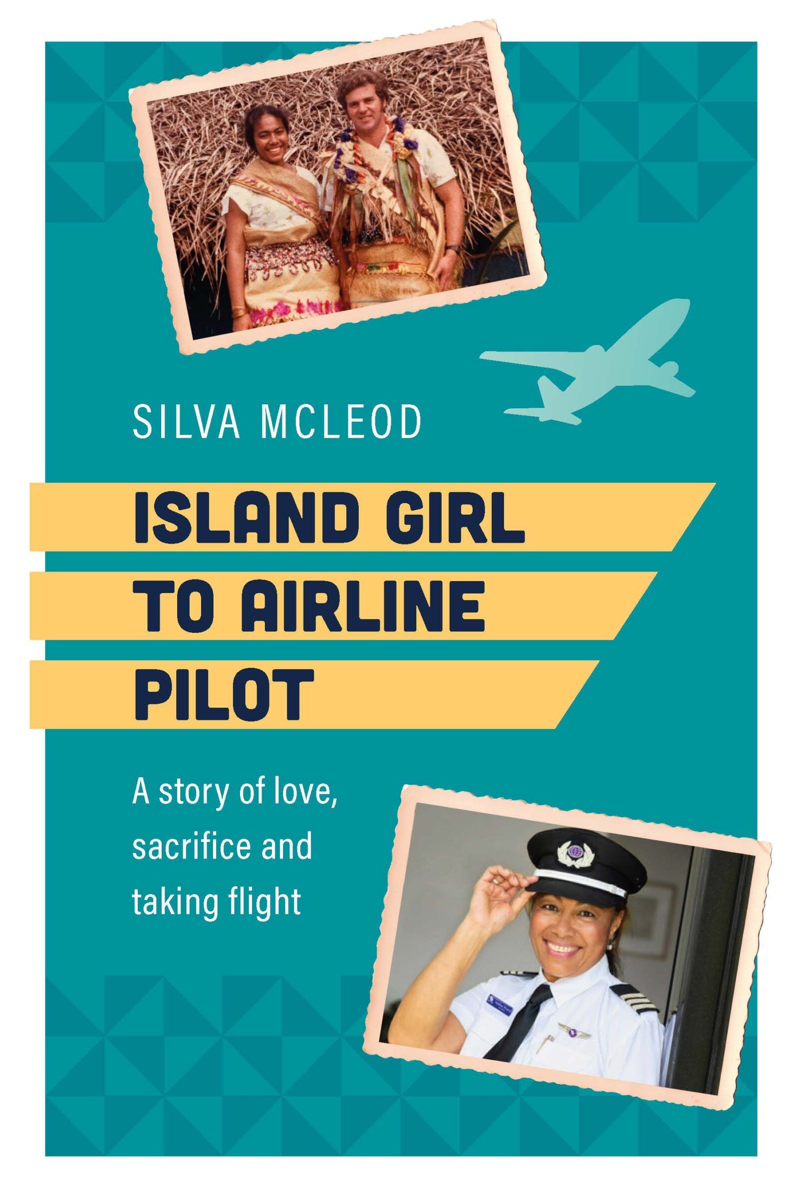 island girl to airline pilot a story of love sacrifice and taking flight