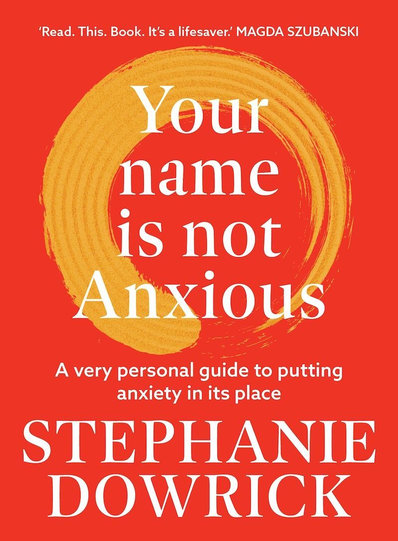 a book called your name is not anxious by stephanie dowrick
