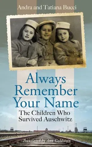 always remember your name : the children who survived auschwitz by andra and tatiana bucci