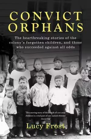 a group of children are standing next to each other on the cover of a book titled convict orphans .