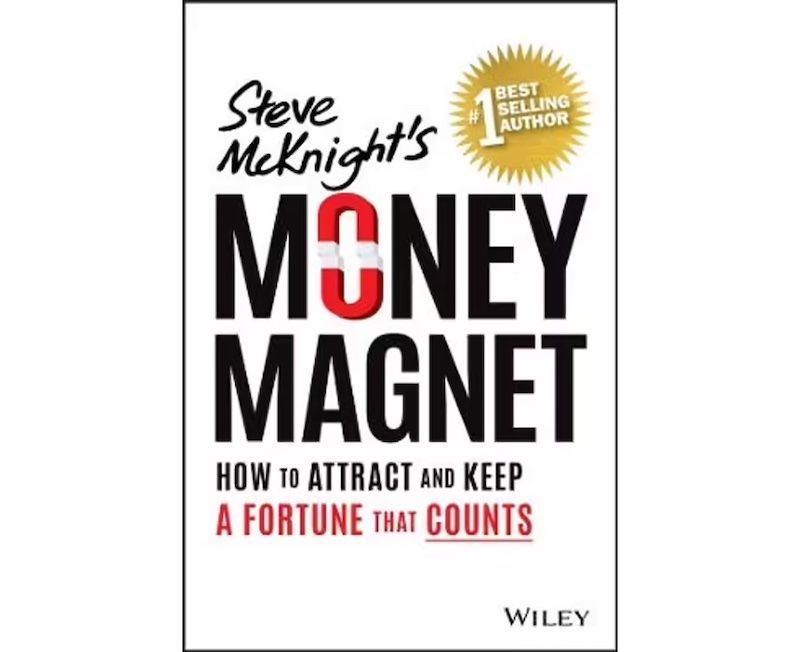 the cover of steve mcknight 's money magnet shows how to attract and keep a fortune that counts .