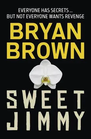 the cover of the book sweet jimmy by bryan brown everyone has secrets but no everyone wants revenge 