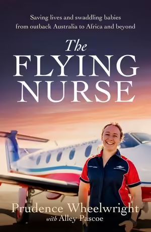 the flying nurse is a book about saving lives and swaddling babies from outback australia to africa and beyond .