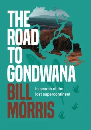 a book called the road to gondwana by bill morris