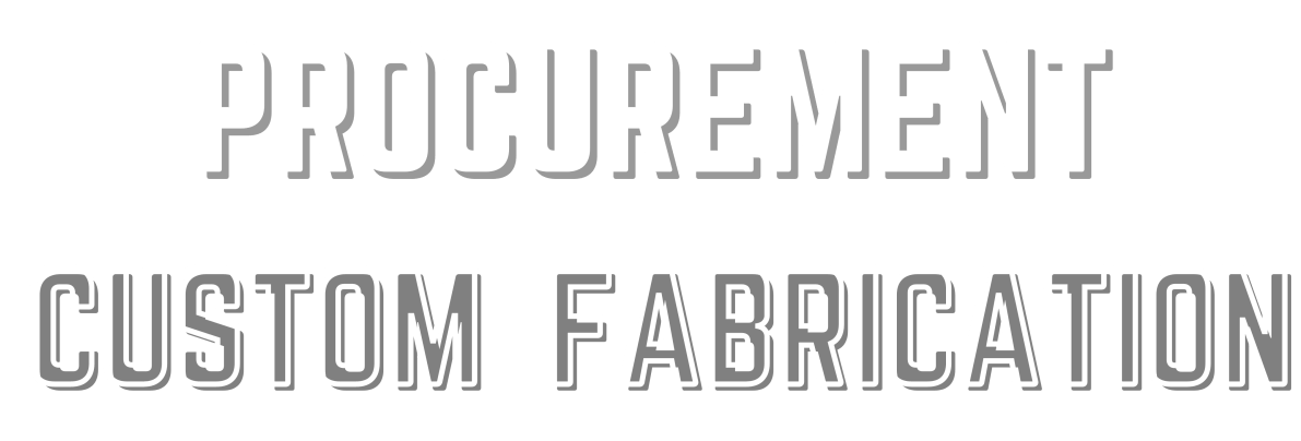 PROCUREMENT CUSTOM FABRICATION