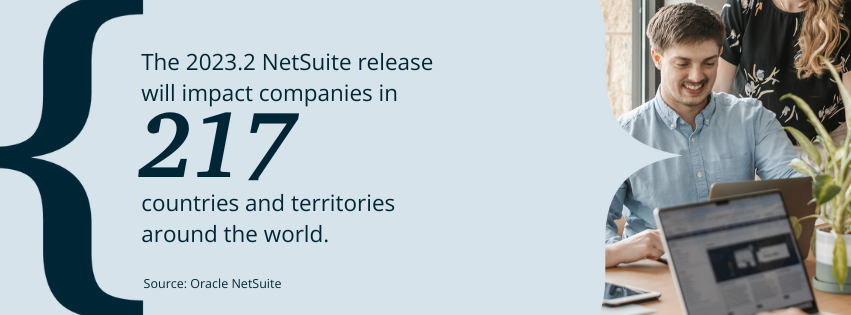 Graphic stating that the 2023.2 NetSuite upgrade will impact companies in more than 217 countries.