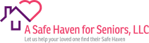Logo: House and heart, "A Safe Haven for Seniors, LLC." Text below: "Let us help your loved one find their Safe Haven."
