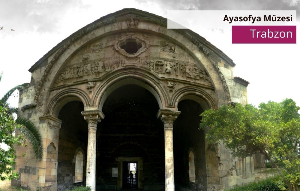 Ayasofya Müzesi, Ayasofya Müzesi Trabzon, Trabzon gezilecek yerler Ayasofya Müzesi