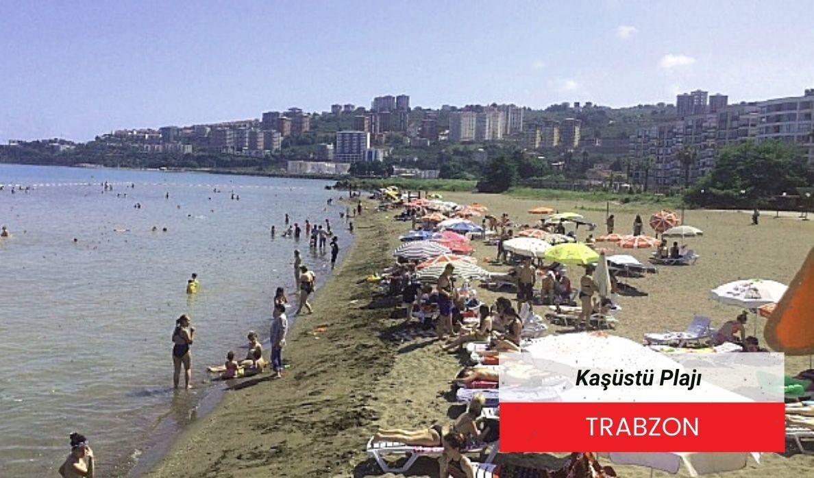 Kaşüstü Plajı, Kaşüstü Plajı Trabzon, Trabzon plajları, Trabzonda denize girilecek yerler