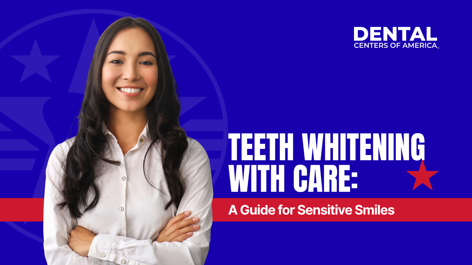 Woman with white teeth smiles; text: Teeth Whitening with Care. Dental Centers of America ad.