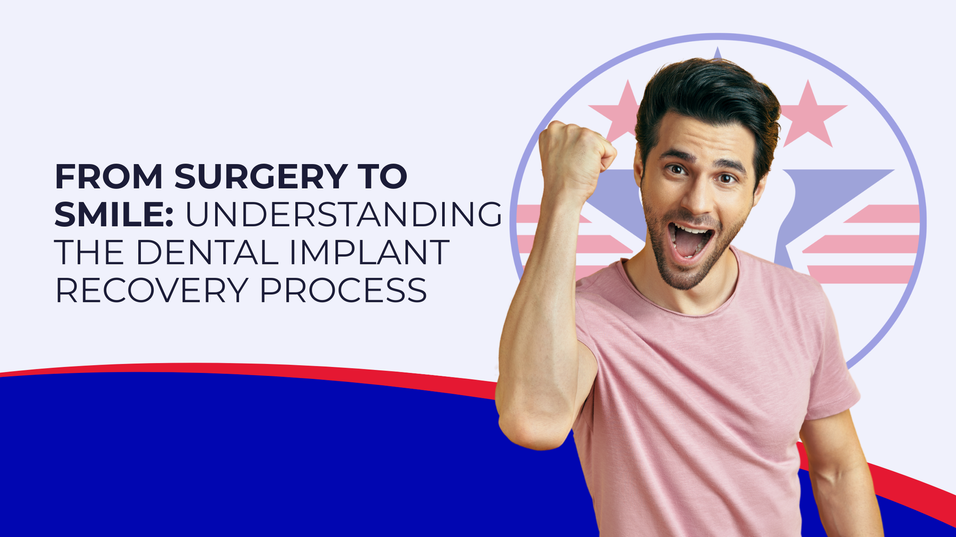 Man celebrating with fist raised, dental implant recovery title card. Blue, red, and white background with logo.