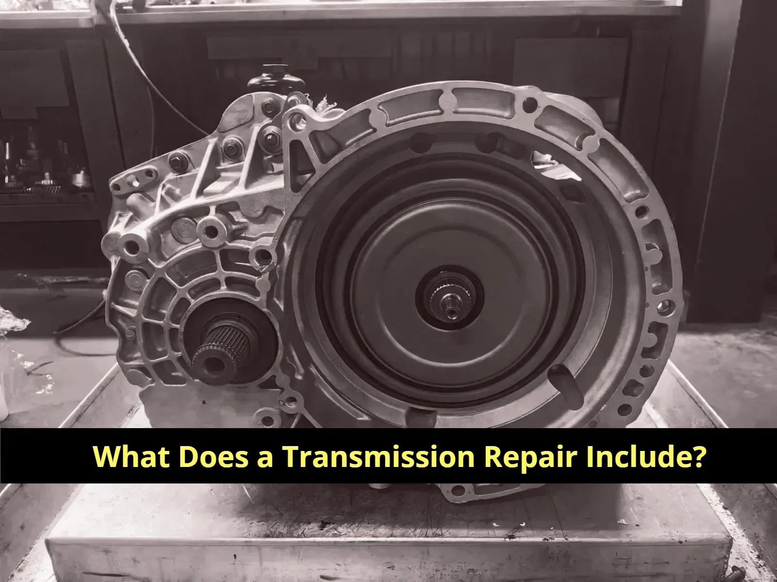 What Does a Transmission Repair Include?