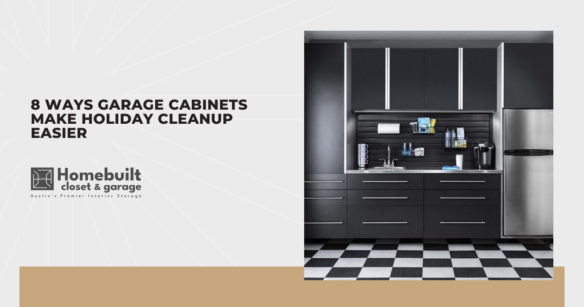 8 Ways Garage Cabinets Make Holiday Cleanup Easier
