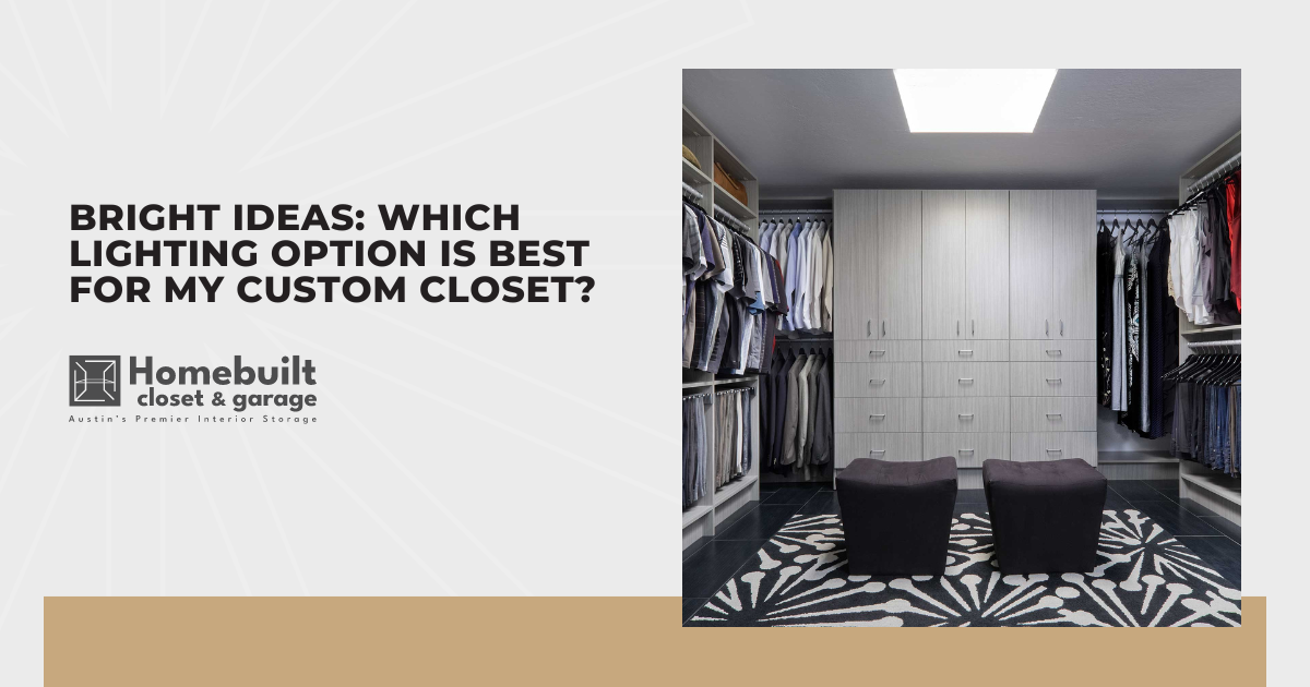 Bright Ideas: Which Lighting Option is Best for My Custom Closet?