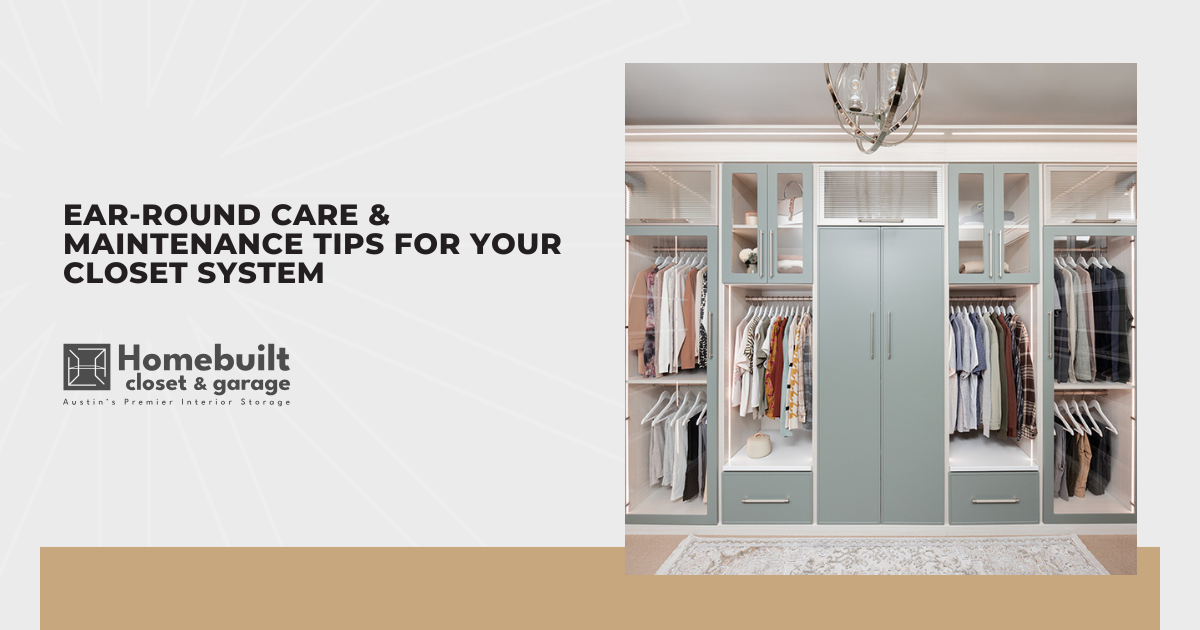 Year-Round Care & Maintenance Tips for Your Closet System