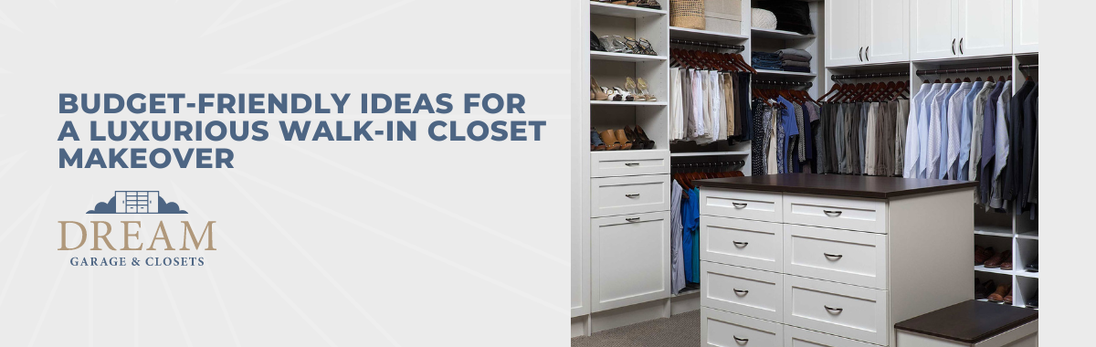 Budget-Friendly Ideas for a Luxurious Walk-in Closet Makeover