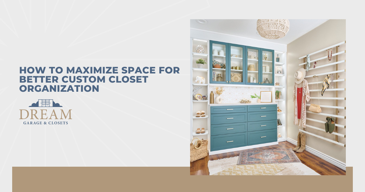 How to Maximize Space for Better Custom Closet Organization