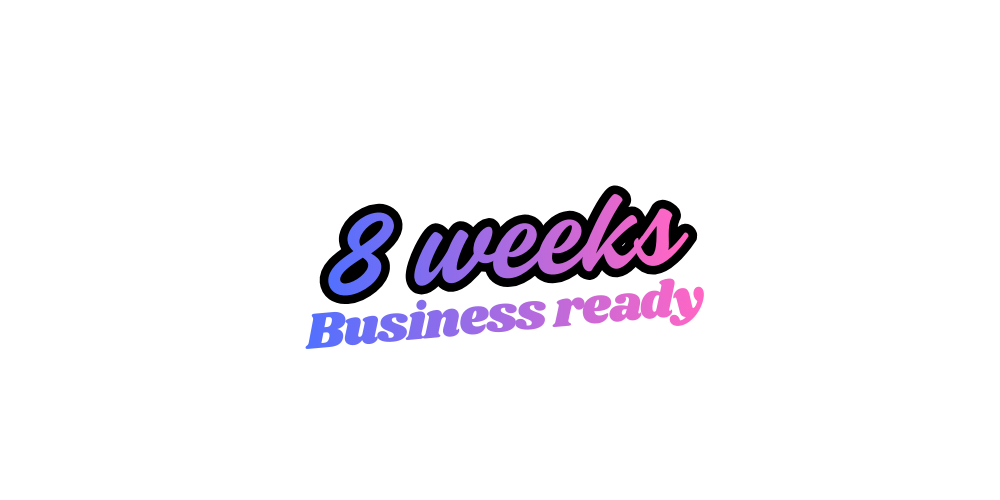 Business-ready within 8 weeks.