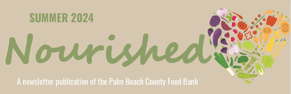 Nourished, summer 2024, palm beach county food bank newsletter