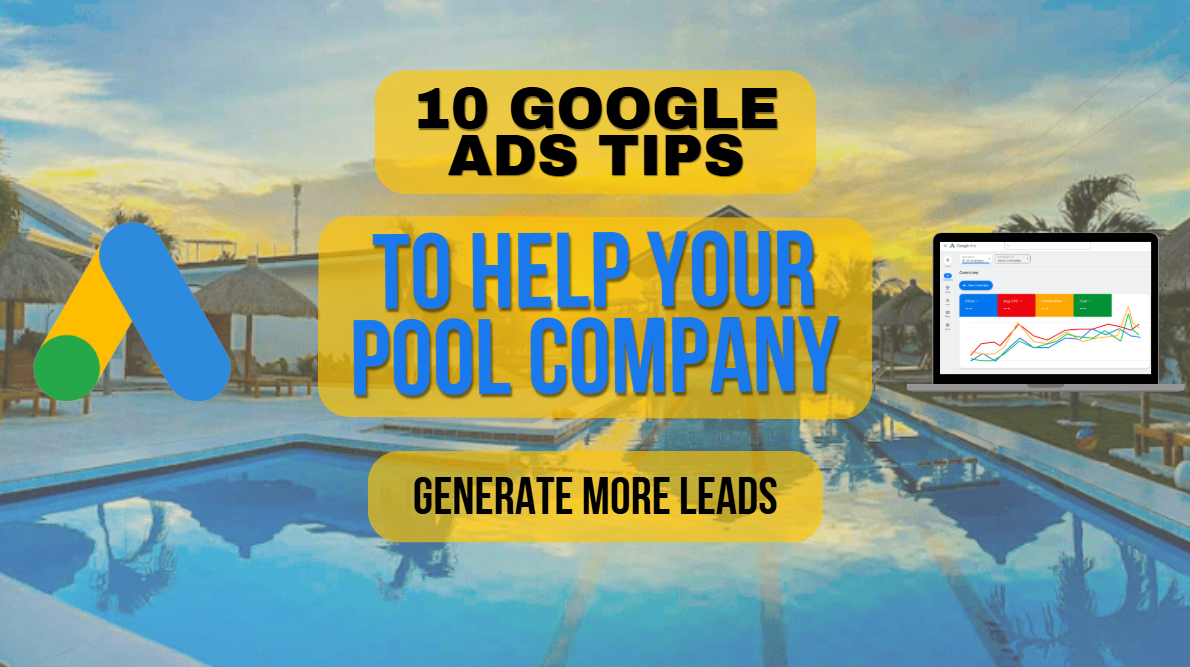 10 Google Ads Tips to Help Your Pool Company Generate more Leads