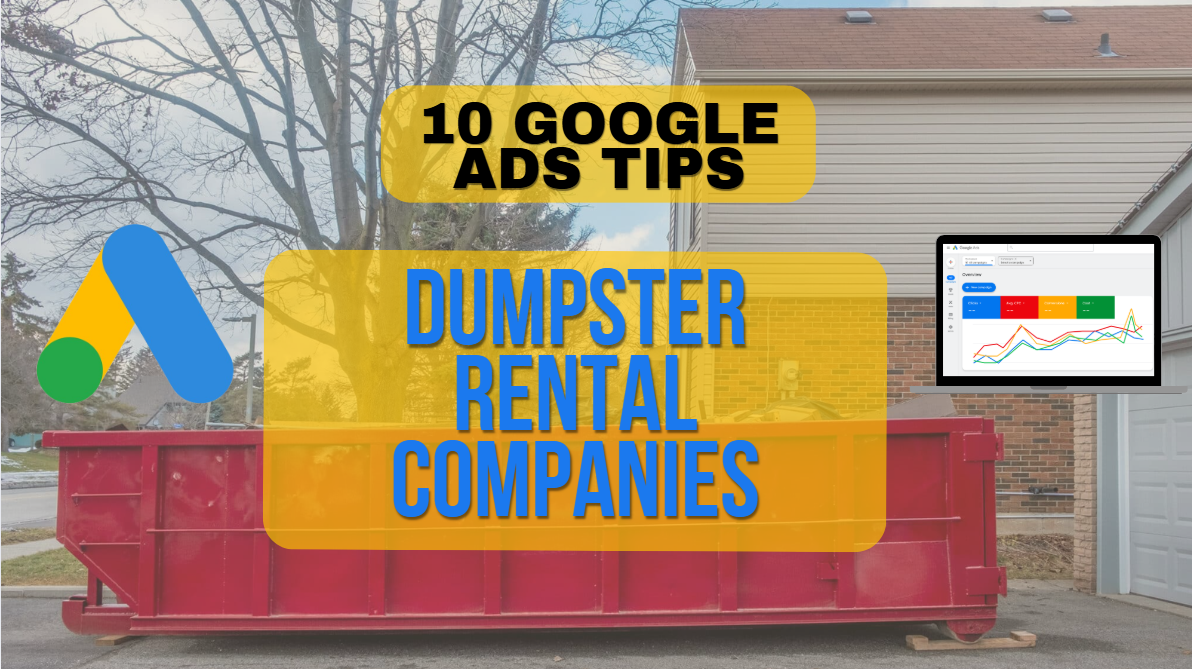 Google Rent Advertisement 10 Google Ads Tips for Dumpster Rental Companies
