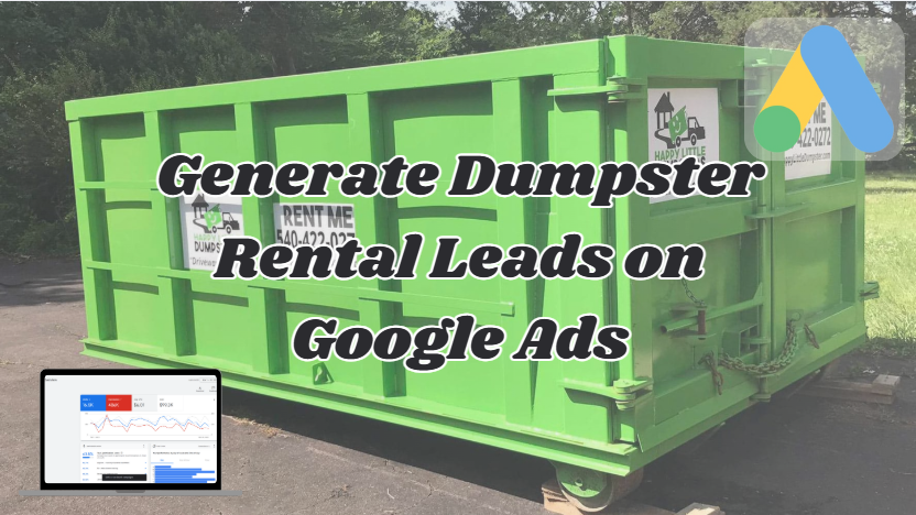 Dumpster rental leads on Google Ads