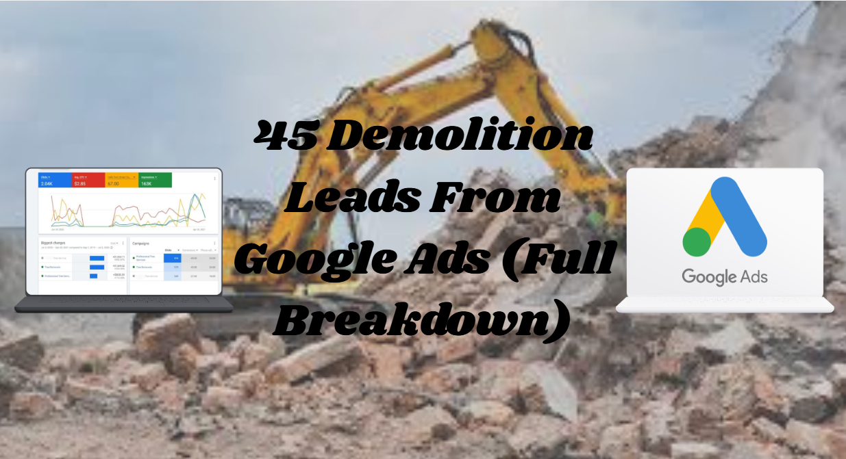 45 Demolition Leads From Google Ads (Full Breakdown)
