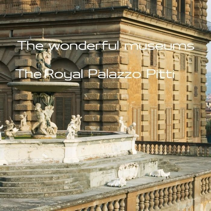 The wonderful meseums
The Royal Palazzo Pitti
