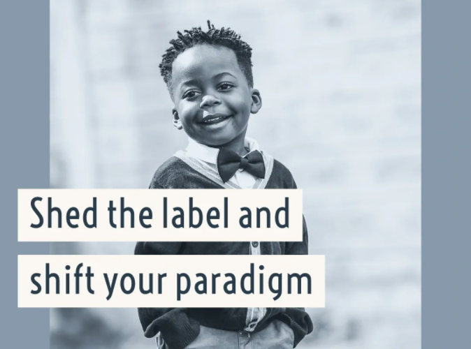 Shed the label and shift your paradigm