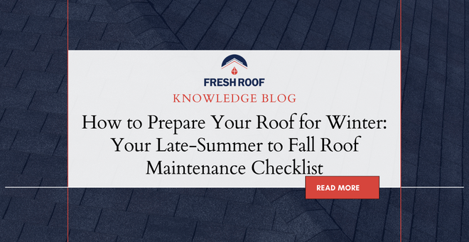 How to Prepare Your Roof for Winter: Your Late-Summer to Fall Roof Maintenance Checklist