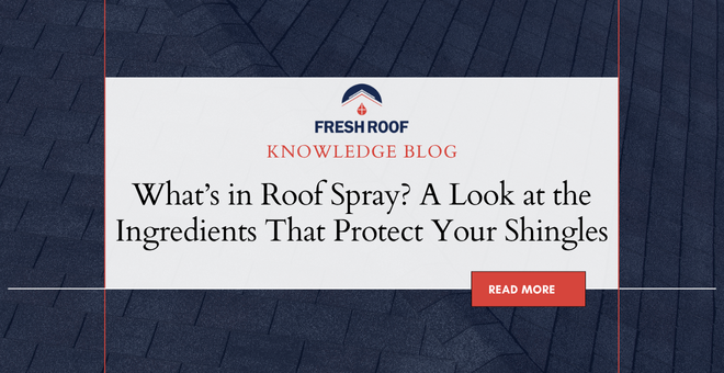 What’s in Roof Spray? A Look at the Ingredients That Protect Your Shingles