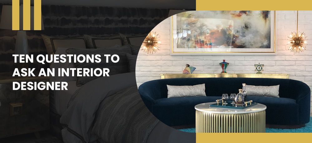 Ten Questions To Ask An Interior Designer