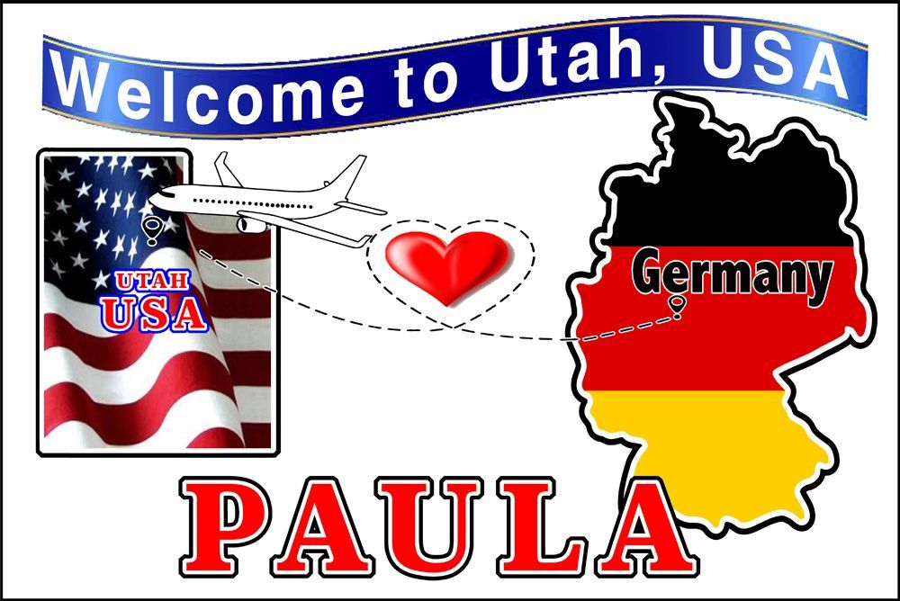 Welcome sign "Welcome to Utah, USA". Airplane flies from the USA flag to Germany (map). Heart symbol. "Paula" in red text.