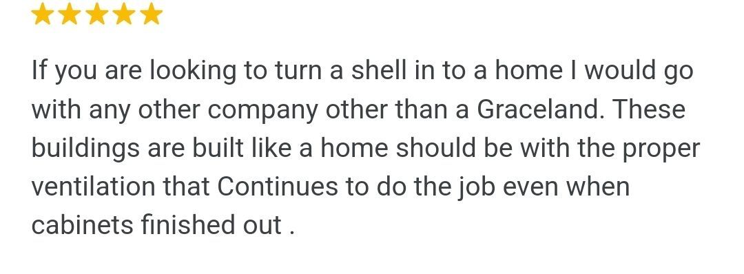 If you are looking to turn a shell in to a home i would go with any other company other than a graceland.