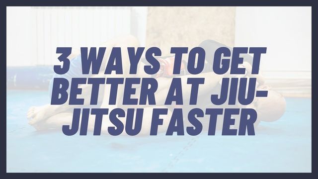 3+Wyas+to+Get+Better+at+Jiu-Jitsu+Faster-1920w.jpeg 3+Wyas+to+Get+Better+at+Jiu-Jitsu+Faster-1920w.jpeg